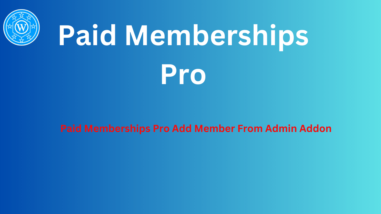 Paid Memberships Pro Add Member From Admin Addon