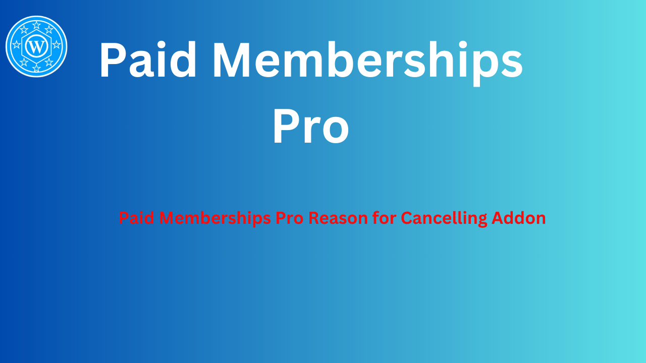 Paid Memberships Pro Reason for Cancelling Addon